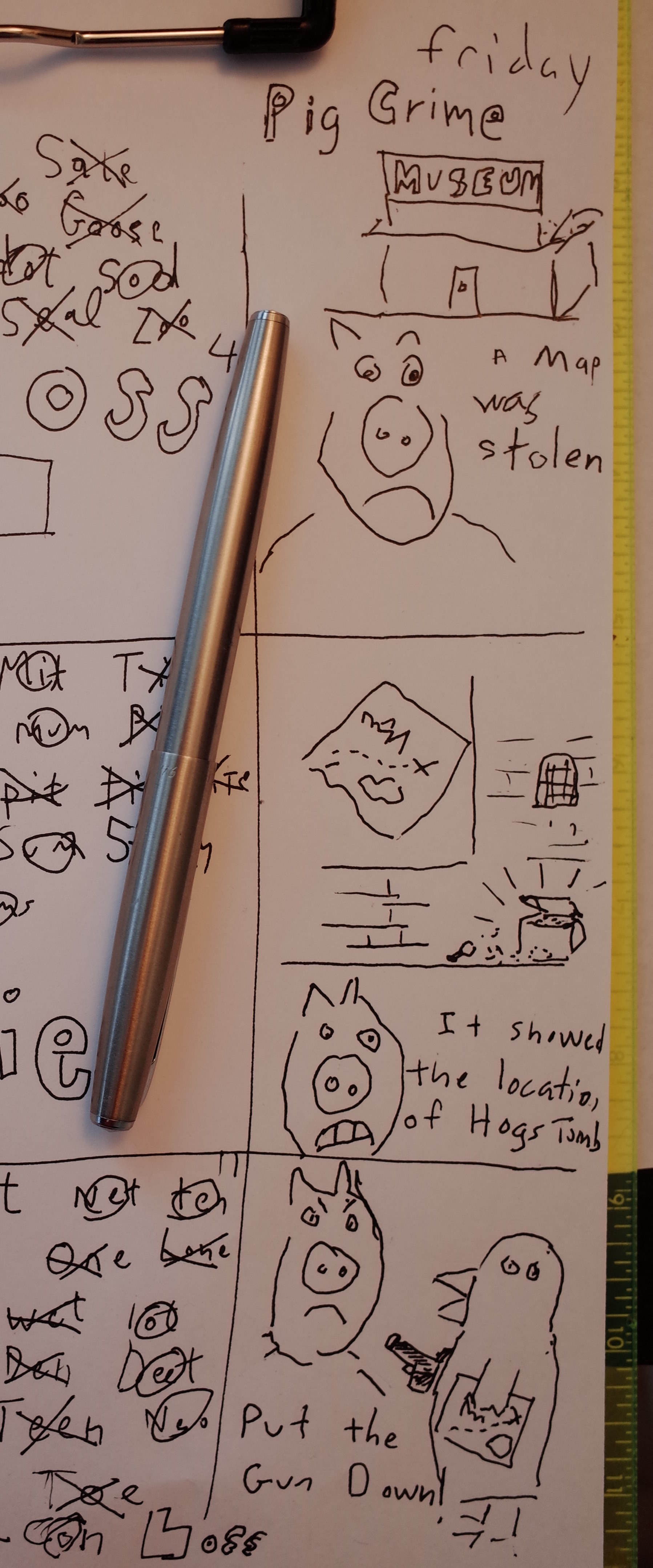 Pig Crime.
Pig says that a map was stolen from the museum.
The map shows the location of Hog's tomb, which has treasure.
Pig finds bird with the map, and bird has a gun. Pig says "put the gun down!" The Montana writing company